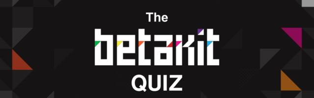 The BetaKit Quiz, Oct. 18, 2024