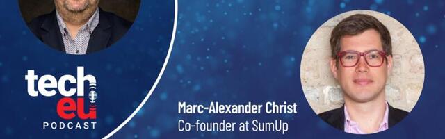 🎙️ SumUp co-founder Marc-Alexander Christ on that €590 million funding round, its new valuation, and what comes next