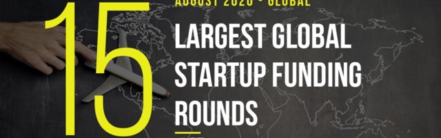 The 15 Largest Global Startup Funding Rounds of August 2020