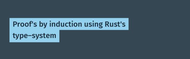 Proof's by induction using Rust's type-system