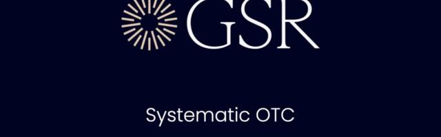 GSR Launches Enhanced Systematic OTC Platform, Expanding FX Capabilities and Asset Coverage