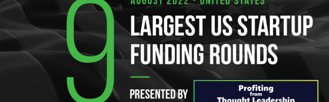 The 9 Largest US Tech Startup Funding Rounds of August 2022