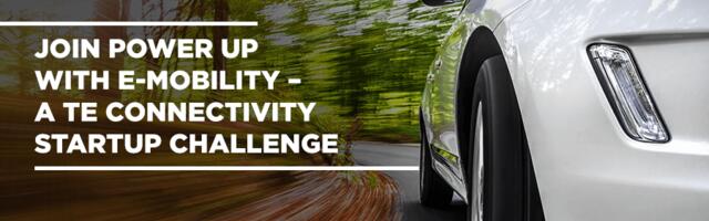 Join “Power Up with E-mobility” – a TE Connectivity Startup Challenge to Build the Future of Electric Mobility!