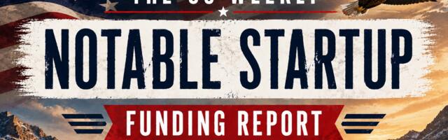 The Weekly Notable Startup Funding Report: 6/15/26