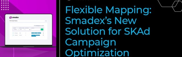 Flexible Mapping: Smadex’s new solution for SKAd campaign optimization