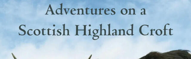Our Wild Farming Life: Adventures on a Scottish Highland Croft, Lynn Cassels