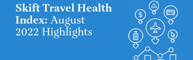 Asia’s Recovery Remains Unpredictable: New Skift Travel Health Index