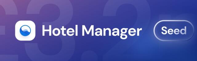 Hotel Manager checks in another £2.2 million to add to its Seed round and deliver 'memorable experiences for guests'