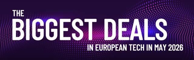 May 2026's top 10 European tech deals you need to know about