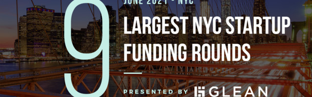 The 9 Largest NYC Tech Startup Funding Rounds of June 2021