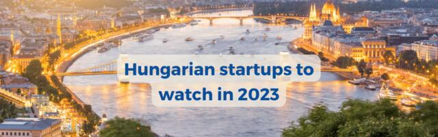 10 super promising startups from Hungary to keep an eye on in 2023 and beyond!