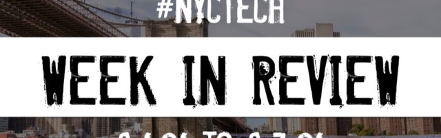 #NYCtech Week in Review: 8/1/21 – 8/7/21