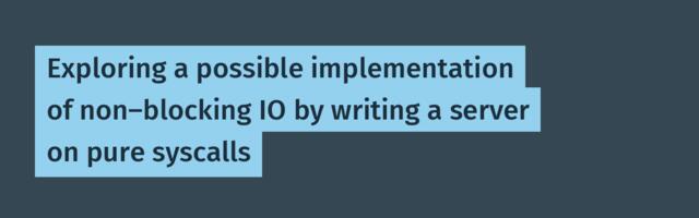 [Translation] Exploring a possible implementation of non-blocking IO by writing a server on pure syscalls