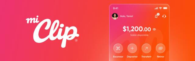 Clip Launches Mi Clip Digital Wallet to Transform Mexico Cash Dominant Economy