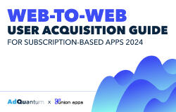 Web-to-web user acquisition guide 2024 is live