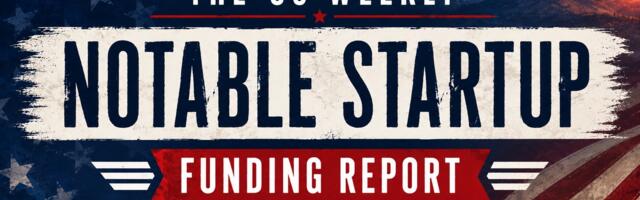 The Weekly Notable Startup Funding Report: 5/25/26