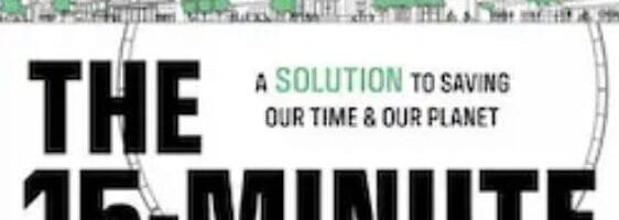 The 15-Minute City: A Solution to Saving Our Time and Our Planet, reviewed