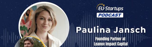 EU-Startups Podcast | Episode 102: Paulina Jansch, Founding Partner at Leanox Impact Capital