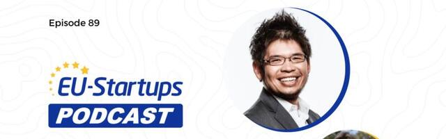 EU-Startups Podcast | Episode 89:  Steve Chen, Co-founder & former CTO of YouTube