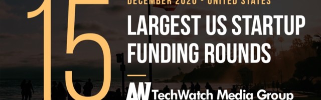 The 15 Largest US Tech Startup Funding Rounds of December 2020