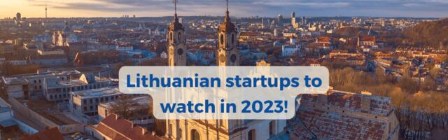10 exciting early-stage startups from Lithuania to watch in 2023!