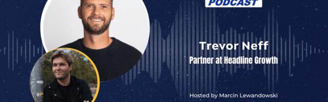EU-Startups Podcast | Episode 126: Trevor Neff, Partner at Headline Growth