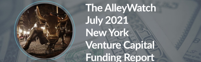 The AlleyWatch July 2021 New York Venture Capital Funding Report