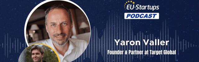 EU-Startups Podcast | Episode 111: Yaron Valler Founder & Partner at Target Global