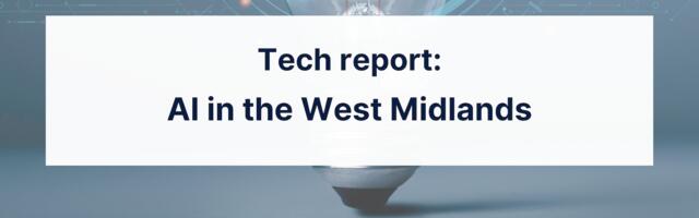 Introducing UKTN’s West Midlands AI regional tech report