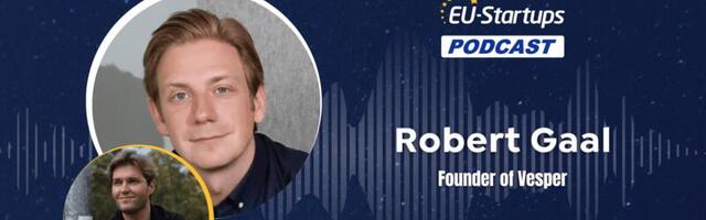 EU-Startups Podcast | Episode 104: Robert Gaal, Founder of Vesper