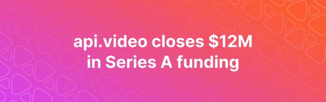 Video infrastructure provider api.video raises $12 million