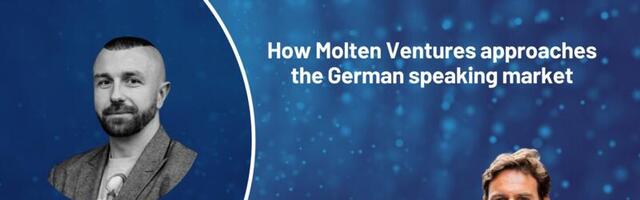 How Molten Ventures approaches the German speaking market with Christoph Hornung [Advertorial]
