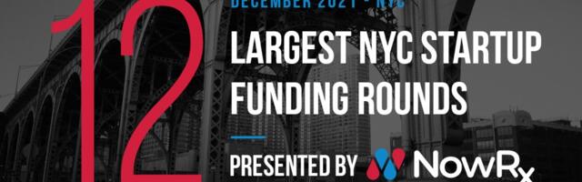 The 12 Largest NYC Tech Startup Funding Rounds of December 2021