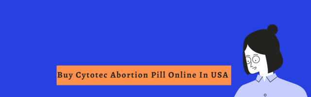 Buy Cytotec Abortion Pill Online In USA