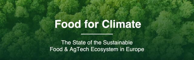 Food for Climate Report: 2022 was the most active year ever for European Foodtech & Agritech startups