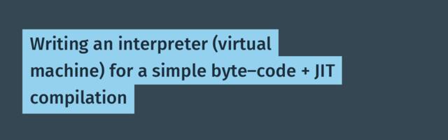 [Translation] Writing an interpreter (virtual machine) for a simple byte-code + JIT compilation
