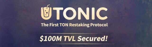 UTONIC Protocol raises $100M TVL for TON’s first restaking solution