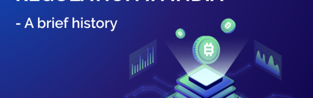 Cryptocurrency Regulation in India – A brief history