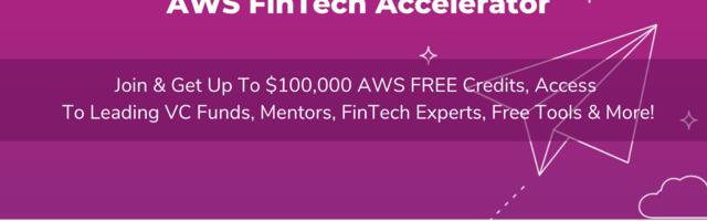 AWS FinTech Accelerator is now open for FinTech startups applications (Sponsored)