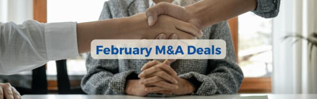 Top 10 M&A deals we tracked in February!