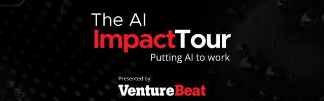 VentureBeat’s AI Impact Tour launches with focus on bleeding edge of generative AI and governance