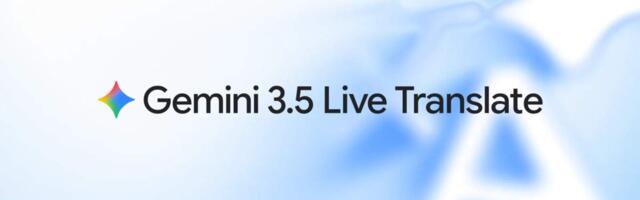 Google Translate App Gets Gemini 3.5 Live Translation