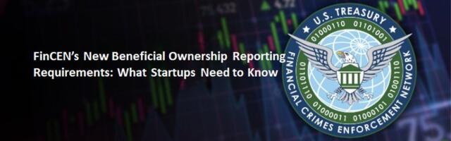 Beneficial ownership information reporting: US startups must disclose their owners to comply with new FinCEN’s transparency rule