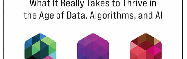 The Digital Mindset: What It Really Takes to Thrive in the Age of Data, Algorithms, and AI