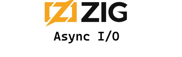 [Перевод] Новый асинхронный ввод/вывод в Zig