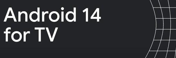 Android 14 for TV Means Better Performance, Multitasking