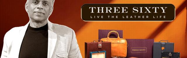 How Three Sixty Plans To Build An INR 200 Cr Luxury Leather Brand How Three Sixty Plans To Build An INR 200 Cr Luxury Leather Brand