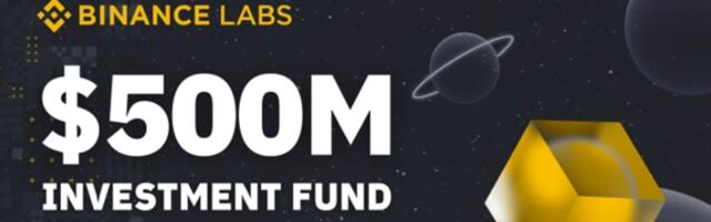 Binance Labs closes $500m investment fund to back projects that can expand crypto use cases