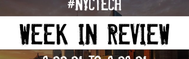 #NYCtech Week in Review: 8/22/21 – 8/28/21