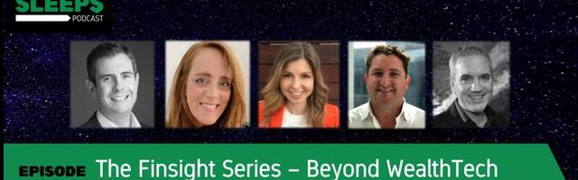 MoneyNeverSleeps: The Finsight Series, Beyond WealthTech and the Future of Wealth Management